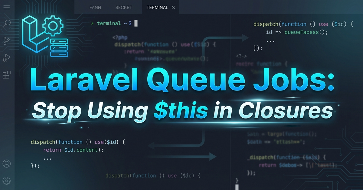 Laravel Queue Jobs: Stop Using $this in Closures