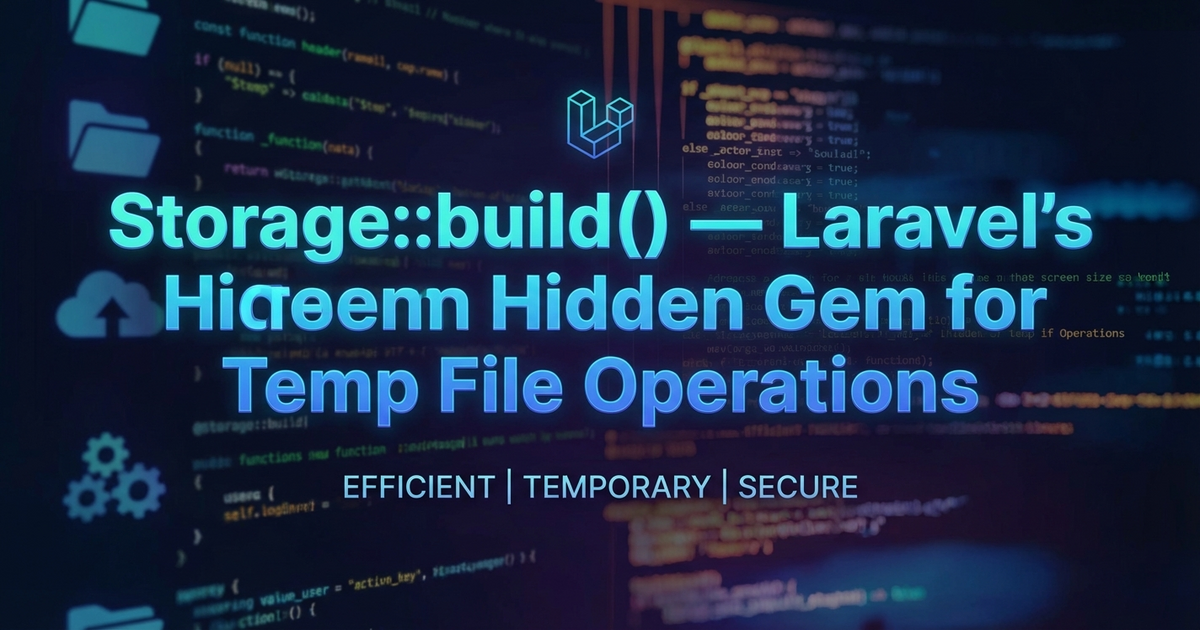 Storage::build() — Laravel’s Hidden Gem for Temp File Operations