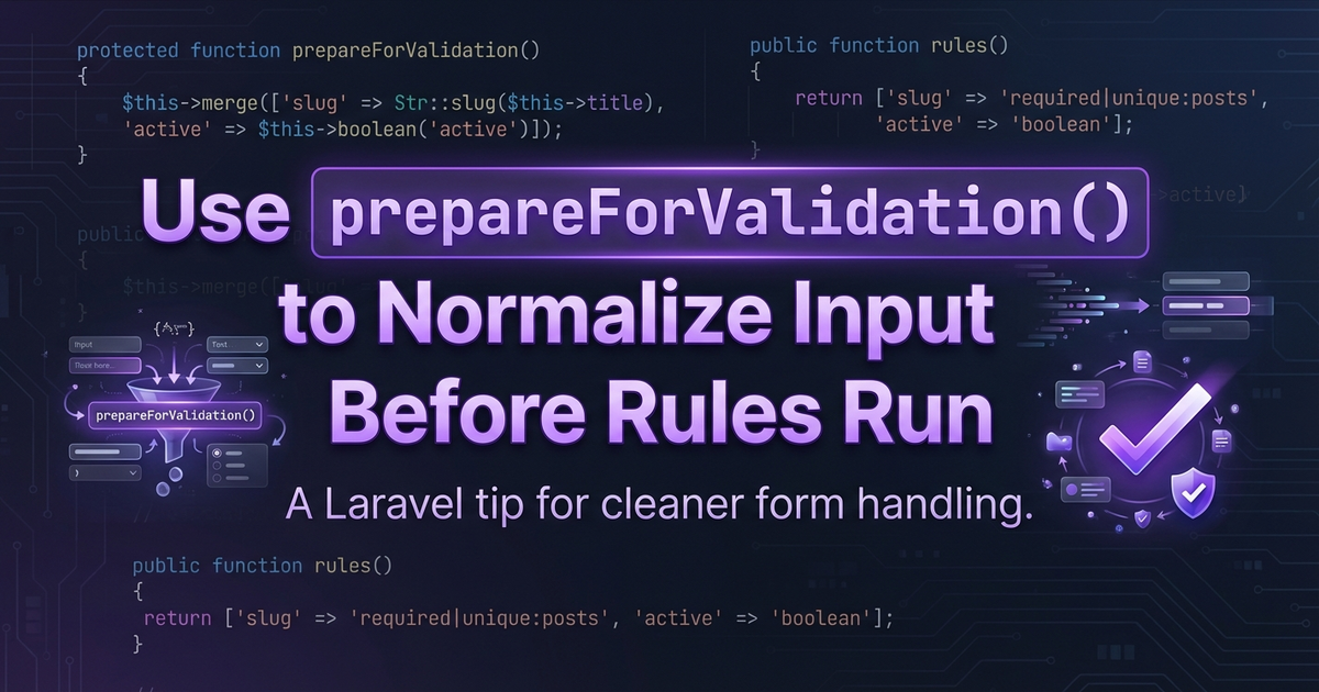 Use prepareForValidation() to Normalize Input Before Rules Run