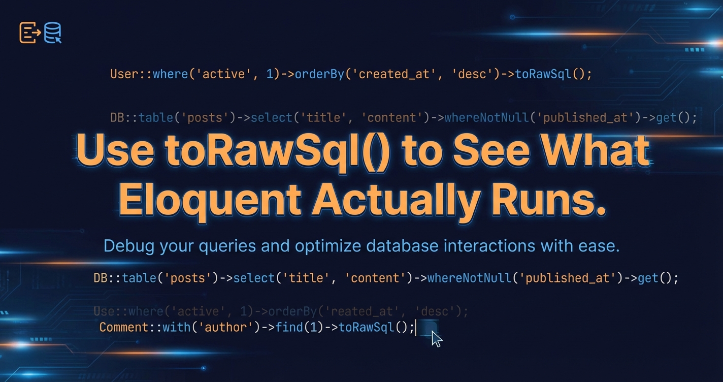 Use toRawSql() to See What Eloquent Actually Runs